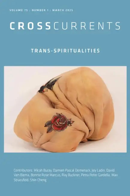 Crosscurrents: Trans-Spiritualities: Volume 75, Number 1, March 2025 by S. Brent Rodriguez-Plate