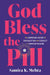 God Bless the Pill: The Surprising History of Contraception and Sexuality in American Religion by Samira K. Mehta