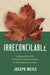 Irreconcilable: Indigeneity and the Violence of Colonial Erasure in Contemporary Canada by Joseph Weiss