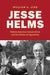 Jesse Helms: Modern Conservatism and the Politics of Opposition by William A. Link
