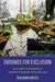Grounds for Exclusion: Race, Health, and Disability in Argentine Immigration Policy, 1876-1932 by Benjamin Bryce