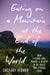 Eating on a Mountain at the End of the World: How I Found Love, Humor, and Beauty in My Quest for Ethical Food by Zackary Vernon