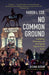 No Common Ground, Second Edition: Confederate Monuments and the Ongoing Fight for Racial Justice by Karen L. Cox