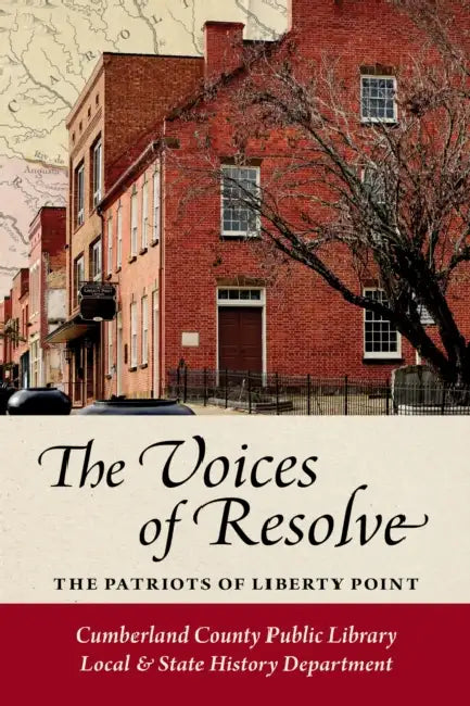 The Voices of Resolve: The Patriots of Liberty Point by Cumberland County Public Library Local a