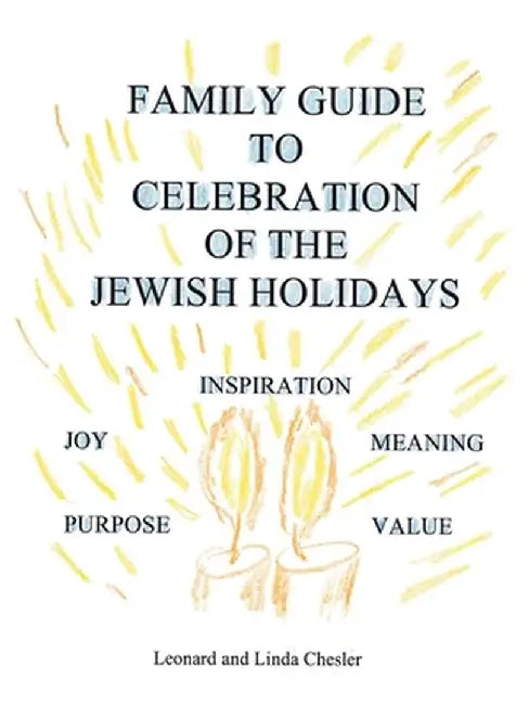 Family Guide to Celebration of the Jewish Holidays by Leonard And Linda Chesler