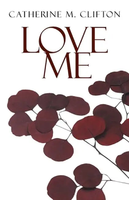 Love Me by Catherine M. Clifton