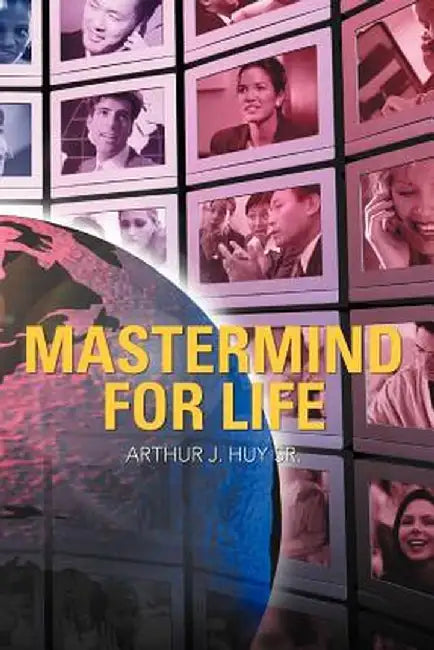 MasterMind for Life by Arthur J. Huy Sr