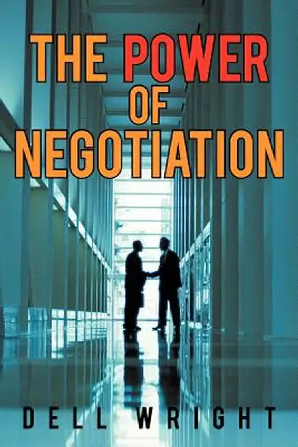 The Power of Negotiation by Dell Wright