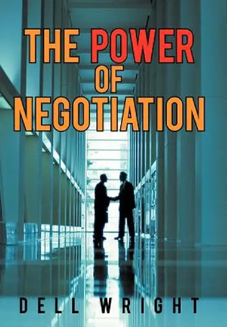 The Power of Negotiation by Dell Wright