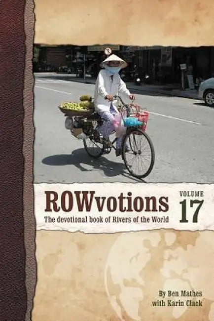 Rowvotions Volume 17: The Devotional Book of Rivers of the World by Ben Mathes