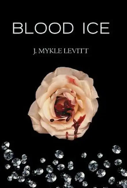 Blood Ice by J. Mykle Levitt