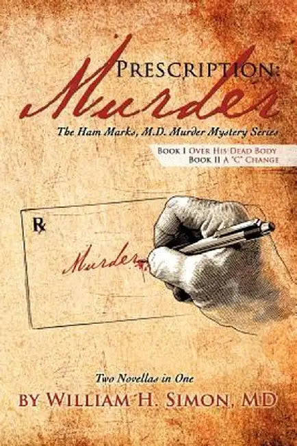 Prescription: Murder by William H. Simon MD