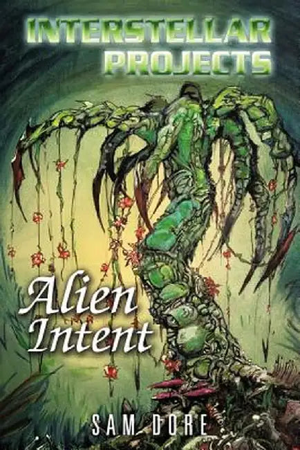 Interstellar Projects: Alien Intent by Sam Dore