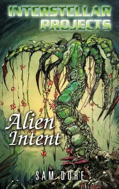 Interstellar Projects: Alien Intent by Sam Dore