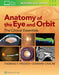 Anatomy of the Eye and Orbit: The Clinical Essentials by Thomas F. Freddo, Edward Chaum
