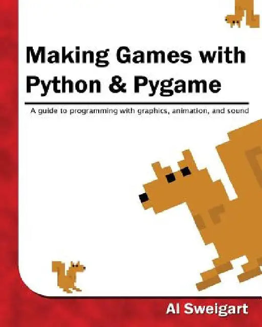 Making Games with Python & Pygame by Al Sweigart