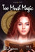 Too Much Magic: The Merged Worlds by J. E. Andrews