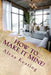 How To... Make It Mine!: From 'House of Commons' to Fabulously YOURS Simply and Affordably by Alexa Keating