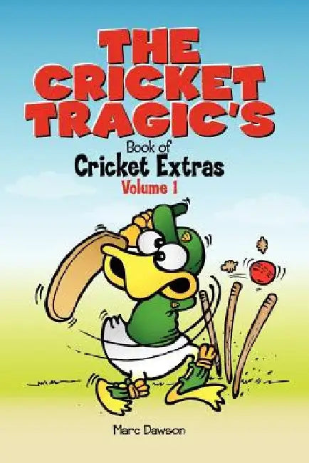 The Cricket Tragic's Book of Cricket Extras: Volume 1 by Marc Dawson