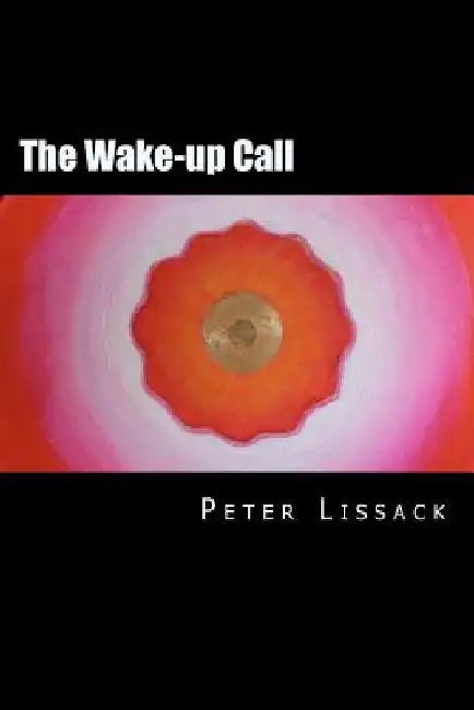 The Wake-up Call by Peter S. Lissack