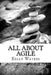 All About Agile: Agile Management Made Easy! by Kelly Waters