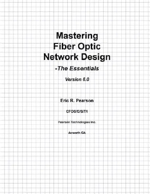 Mastering Fiber Optic Network Design: The Essentials by Eric R. Pearson