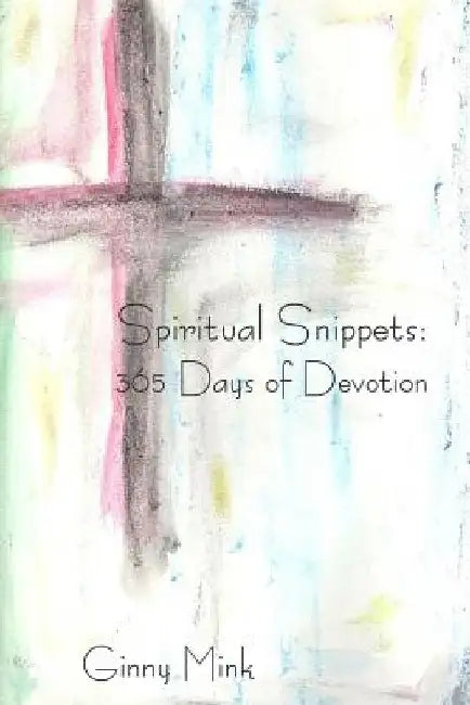 Spiritual Snippets: 365 Days of Devotion by Julie Johnson
