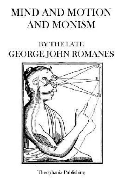 Mind and Motion and Monism by George John Romanes