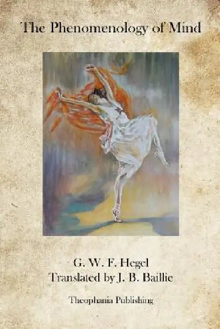 The Phenomenology of Mind by G. W. F. Hegel