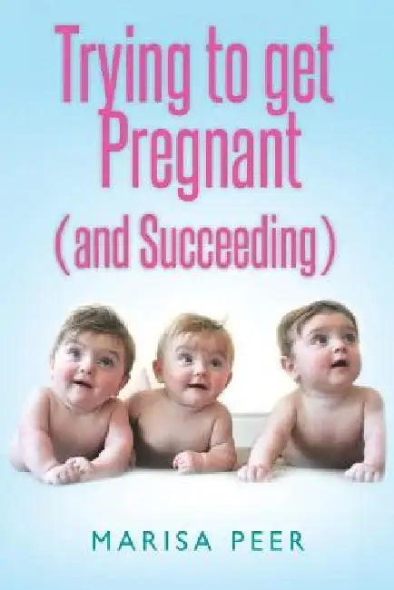 Trying to get Pregnant (and Succeeding) by Marisa Peer