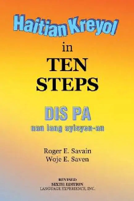 Haitian Kreyol in Ten Steps by Roger E. Savain