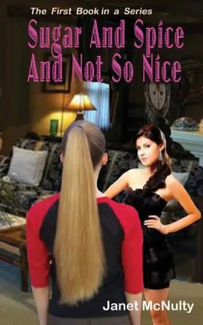 Sugar and Spice and Not So Nice by McNulty, Janet
