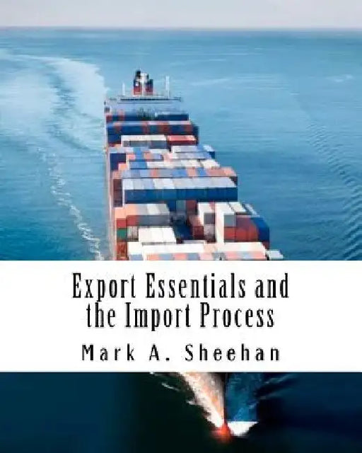 Export Essentials and the Import Process by Mark A. Sheehan