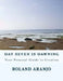Day Seven is Dawning: Your Personal Guide to Creation by Roland Aranjo