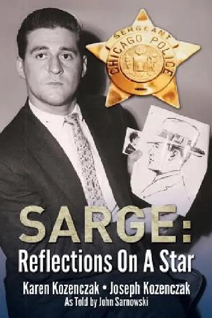 Sarge: Reflections On A Star by Joseph Kozenczak