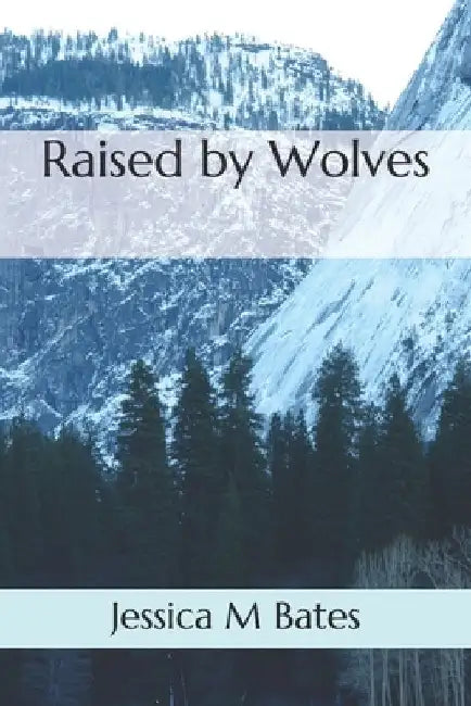 Raised by Wolves by Jessica M. Bates