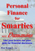 Personal Finance for Smarties Not Dummies: Use your brains not your guts for financial decisions by Dan Keppel Mba