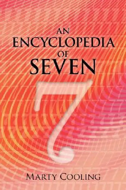 An Encyclopedia of Seven by Marty Cooling