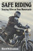 Safe Riding - Staying Alive on Your Motorcycle: The Complete Safety Manual by Mitch Williamson