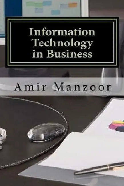 Information Technology in Business by Amir Manzoor