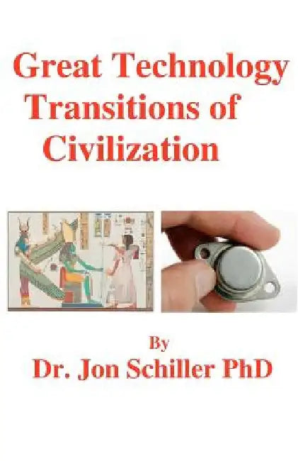Great Technology Transitions of Civilization by Jon Schiller