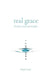Real Grace: Disciples Making Disciples by Brian Kruis