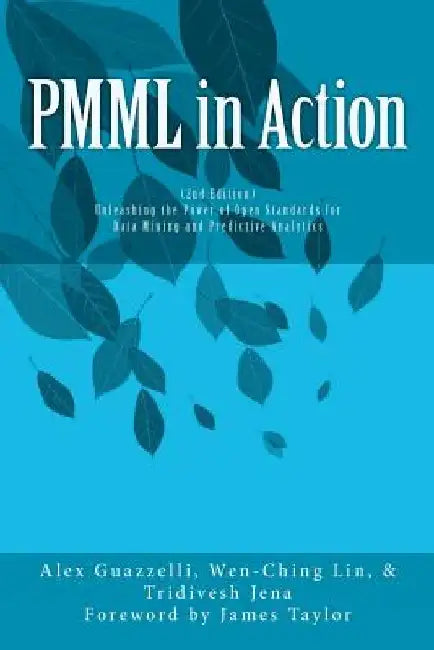 PMML in Action (2nd Edition): Unleashing the Power of Open Standards for Data Mining and Predictive Analytics by Wen-Ching Lin