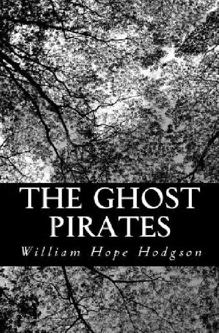The Ghost Pirates by William Hope Hodgson