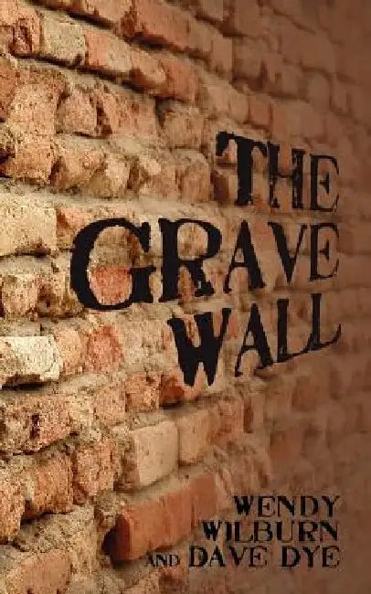 The Grave Wall by Dave Dye