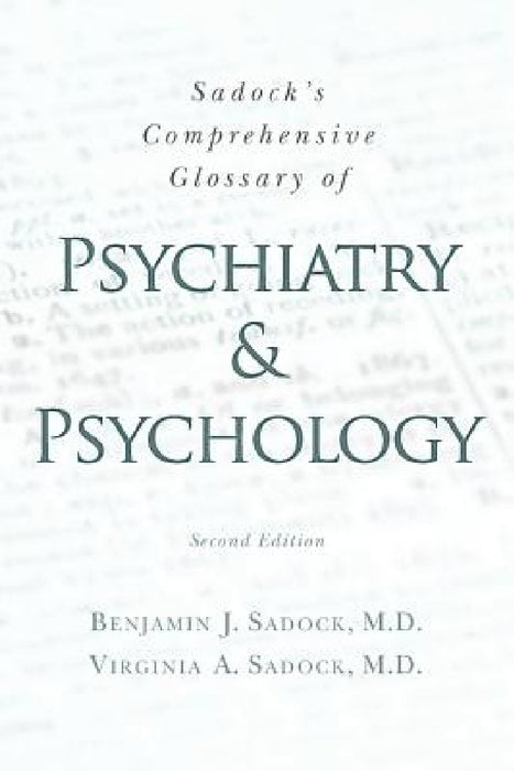 Sadock's Comprehensive Glossary of Psychiatry and Psychology by Virginia A. Sadock MD