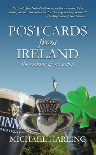 Postcards From Ireland: The Making of an Expat by Michael Harling