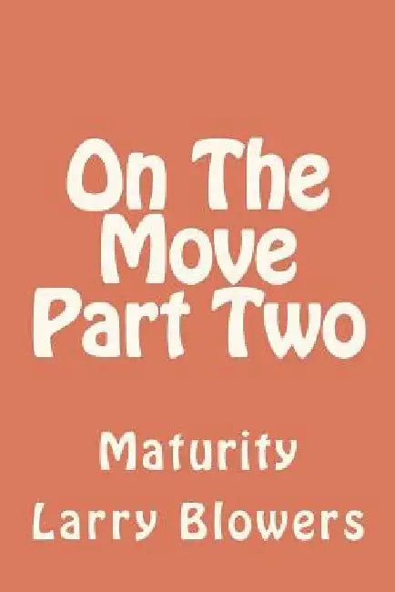 On The Move Part Two 'Maturity': Maturity by Larry Blowers