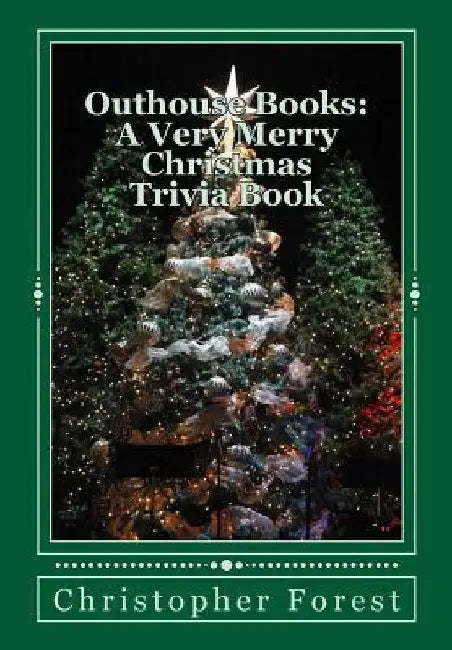 Outhouse Books: A Very Merry Christmas Trivia Book by Christopher H. Forest