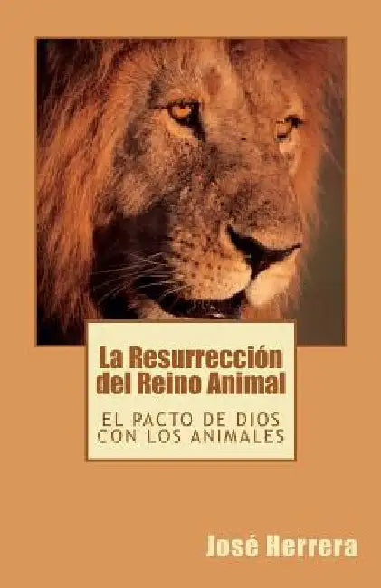 La Resurrección del Reino Animal by Ramirez, Carlos R.
